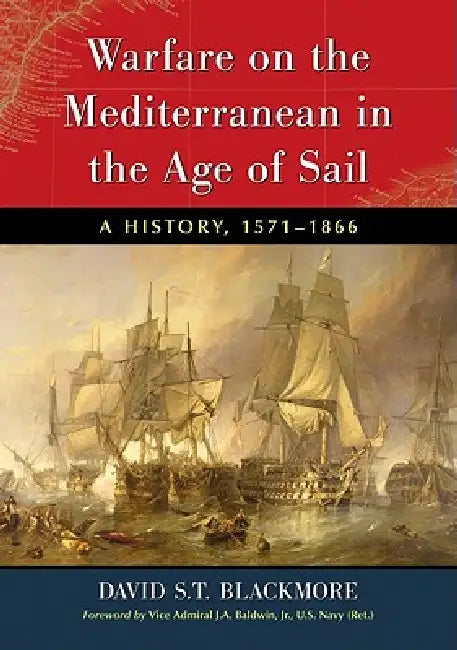 Buy Warfare on the Mediterranean in the Age of Sail (English, David S. T. Blackmore) Online at Best Price - BookBajar