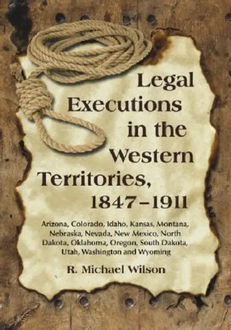 Buy Legal Executions in the Western Territories, 1847-1911 (English, R. Michael Wilson) Online at Best Price - BookBajar