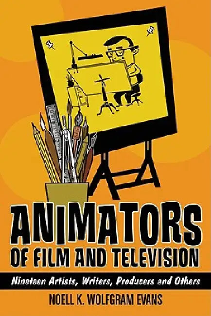 Buy Animators of Film and Television (English, Noell K. Wolfgram Evans) Online at Best Price - BookBajar