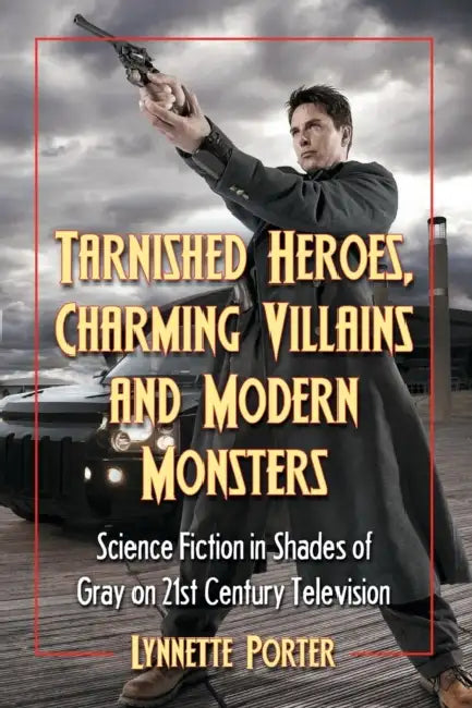 Buy Tarnished Heroes, Charming Villains, and Modern Monsters (English, Lynnette Porter) Online at Best Price - BookBajar
