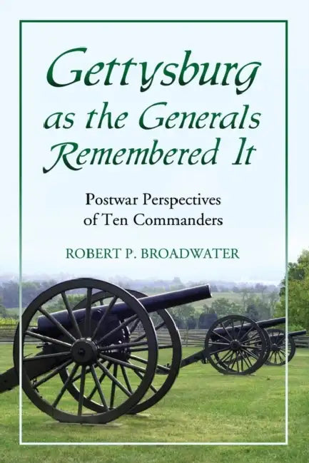 Buy Gettysburg as the Generals Remembered It (English, Robert P. Broadwater) Online at Best Price - BookBajar