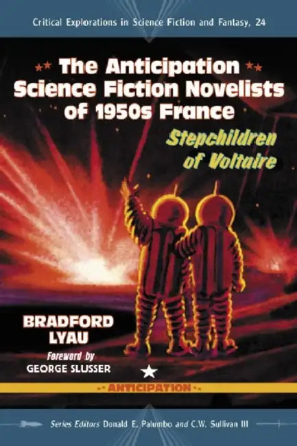 The Anticipation Novelists of 1950s French Science Fiction (English, Bradford Lyau | Donald E. Palumbo | III Sullivan C. W.) - Image 1 - BookBajar