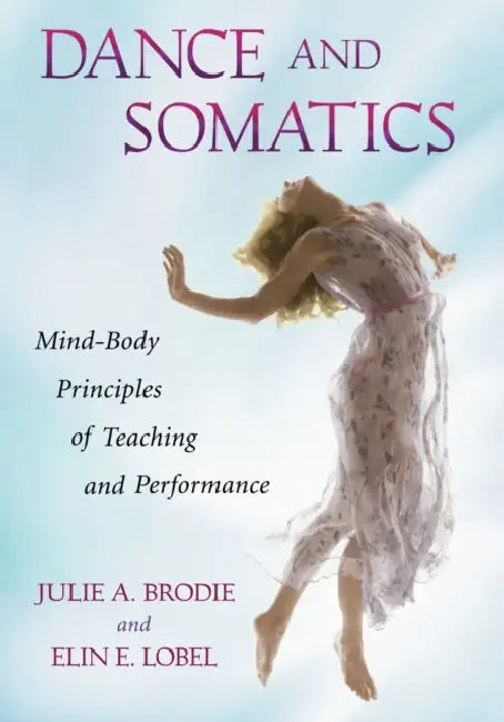 Buy Dance and Somatics (English, Julie A. Brodie | Elin E. Lobel) Online at Best Price - BookBajar