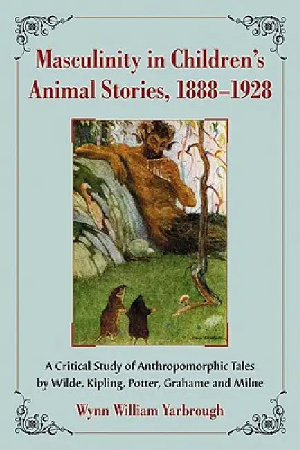 Buy Masculinity in Children's Animal Stories, 1888-1928 (English, Wynn William Yarbrough) Online at Best Price - BookBajar