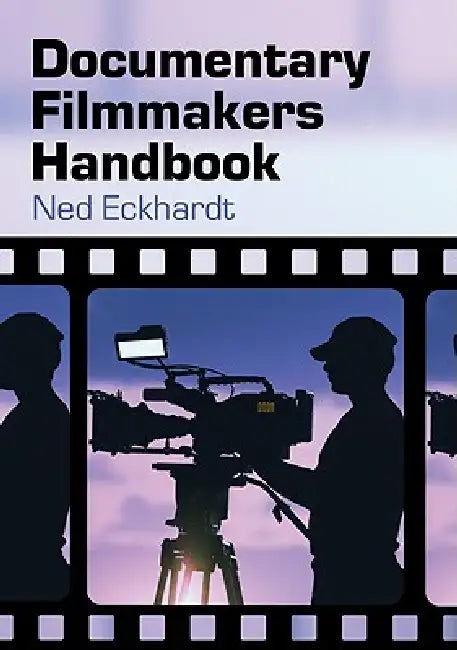 Buy Documentary Filmmakers Handbook (English, Ned Eckhardt) Online at Best Price - BookBajar