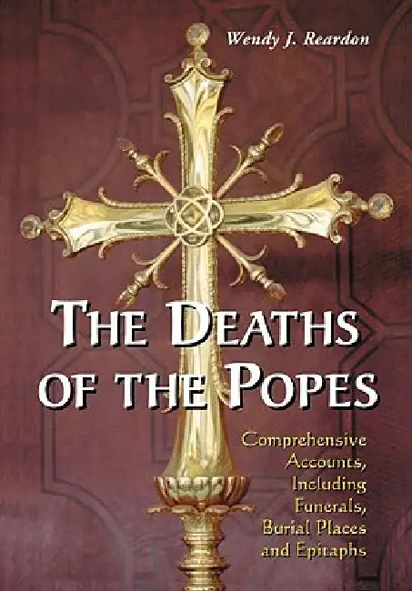 Buy The Deaths of the Popes (English, Wendy J. Reardon) Online at Best Price - BookBajar