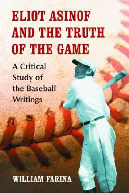 Eliot Asinof and the Truth of the Game (English, William Farina) - Image 1 - BookBajar