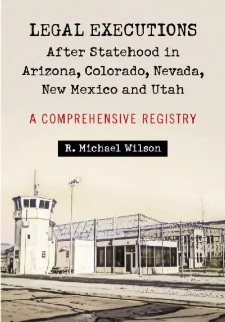 Buy Legal Executions After Statehood in Arizona, Colorado, Nevada, New Mexico and Utah (English, R. Michael Wilson) Online at Best Price - BookBajar