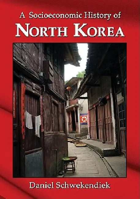 Buy A Socioeconomic History of North Korea (English, Daniel Schwekendiek) Online at Best Price - BookBajar
