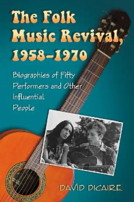 Buy The Folk Music Revival, 1958-1970 (English, David Dicaire) Online at Best Price - BookBajar