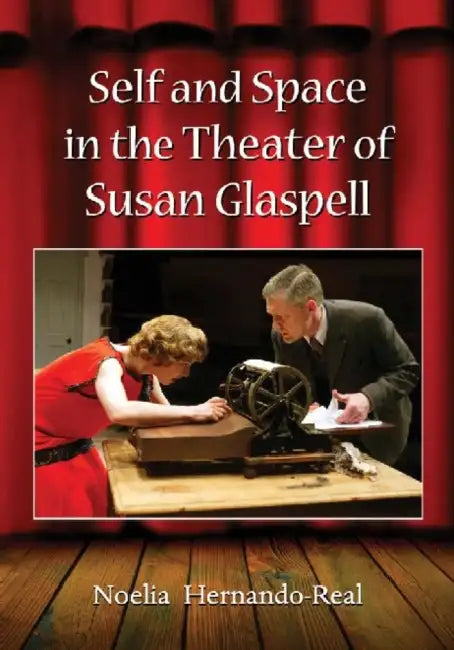 Buy Self and Space in the Theater of Susan Glaspell (English, Noelia Hernando-Real) Online at Best Price - BookBajar