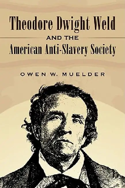 Buy Theodore Dwight Weld and the American Anti-Slavery Society (English, Owen W. Muelder) Online at Best Price - BookBajar