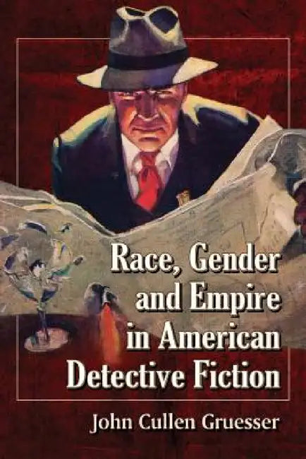 Buy Race, Gender and Empire in American Detective Fiction (English, John Cullen Gruesser) Online at Best Price - BookBajar