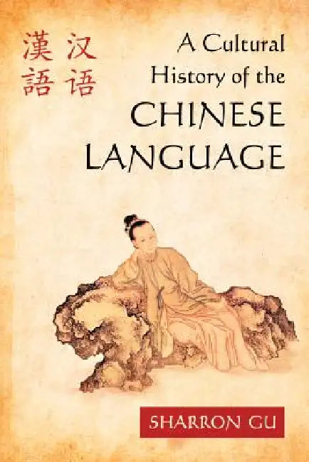Buy A Cultural History of the Chinese Language (English, Sharron Gu) Online at Best Price - BookBajar