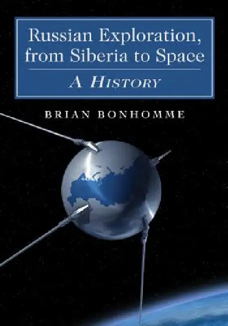 Buy Russian Exploration, from Siberia to Space (English, Brian Bonhomme) Online at Best Price - BookBajar