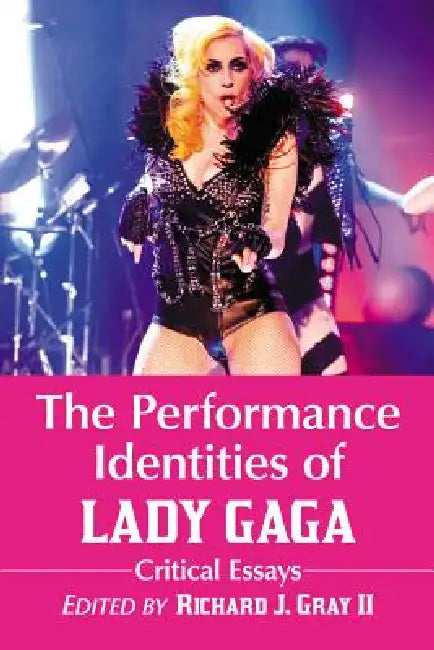 Buy The Performance Identities of Lady Gaga (English, Richard J. Gray) Online at Best Price - BookBajar