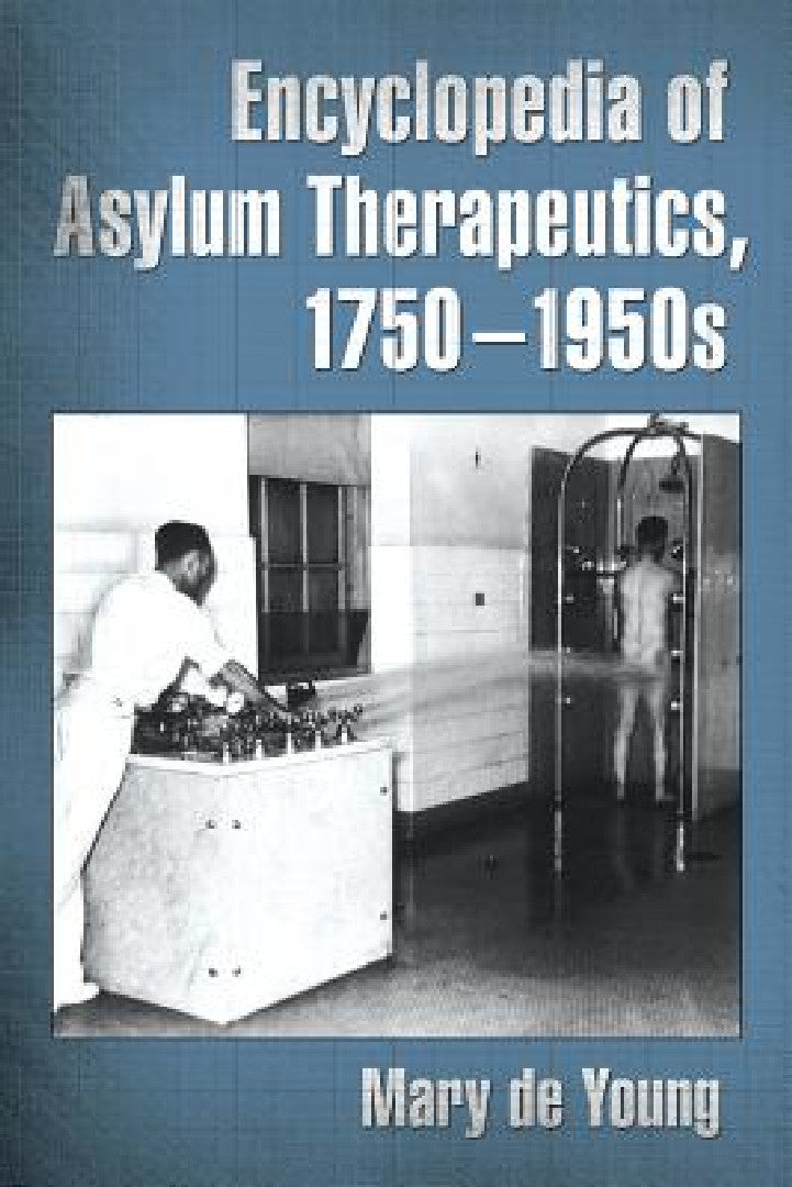 Buy Encyclopedia of Asylum Therapeutics, 1750-1950s (English, Mary de Young) Online at Best Price - BookBajar