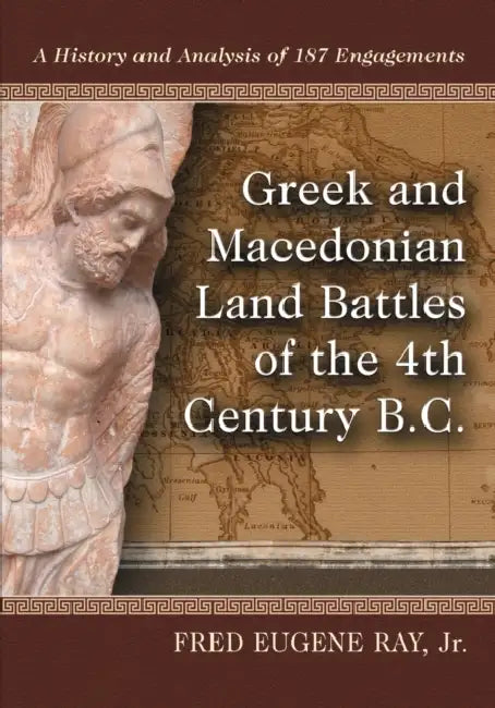 Buy Greek and Macedonian Land Battles of the 4th Century B.C. (English, Fred Eugene Ray) Online at Best Price - BookBajar