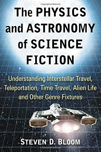 Buy The Physics and Astronomy of Science Fiction (English, Steven D. Bloom) Online at Best Price - BookBajar