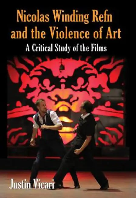 Buy Nicolas Winding Refn and the Violence of Art (English, Justin Vicari) Online at Best Price - BookBajar