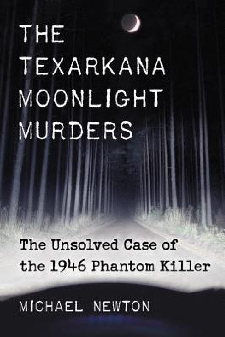 Buy The Texarkana Moonlight Murders (English, Michael Newton) Online at Best Price - BookBajar