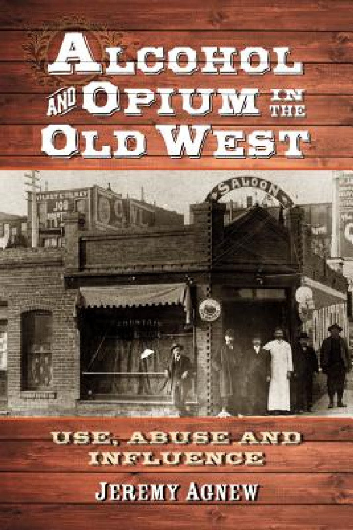 Buy Alcohol and Opium in the Old West (English, Jeremy Agnew) Online at Best Price - BookBajar