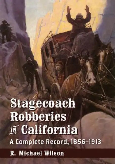 Buy Stagecoach Robberies in California (English, R. Michael Wilson) Online at Best Price - BookBajar