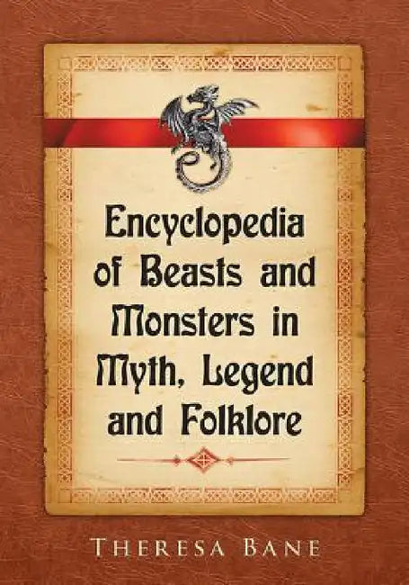 Buy Encyclopedia of Beasts and Monsters in Myth, Legend and Folklore (English, Theresa Bane) Online at Best Price - BookBajar