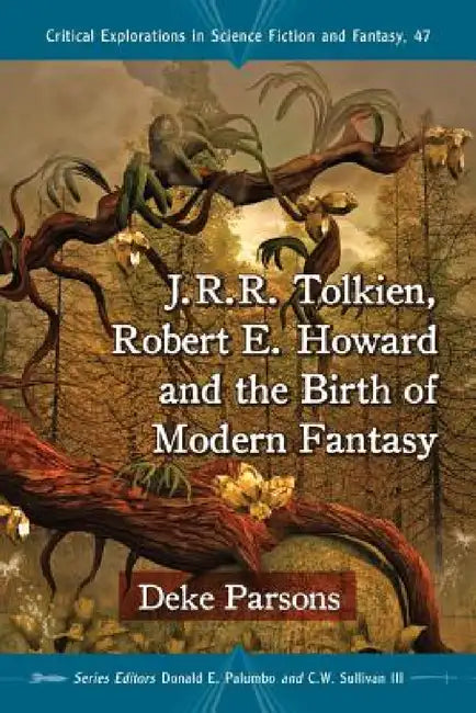 Buy J.R.R. Tolkien, Robert E. Howard and the Birth of Modern Fantasy (English, Deke Parsons | Donald E. Palumbo | III Sullivan C. W.) Online at Best Price - BookBajar