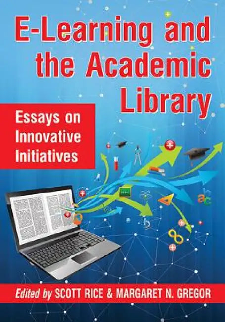 Buy E-Learning and the Academic Library (English, Scott Rice | Margaret N. Gregor) Online at Best Price - BookBajar
