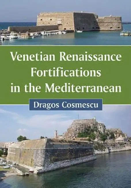 Buy Venetian Renaissance Fortifications in the Mediterranean (English, Dragoş Cosmescu) Online at Best Price - BookBajar