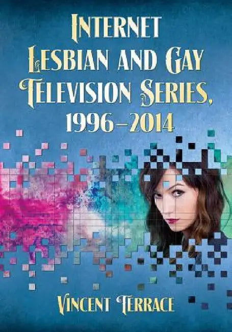 Buy Internet Lesbian and Gay Television Series, 1996-2014 (English, Vincent Terrace) Online at Best Price - BookBajar