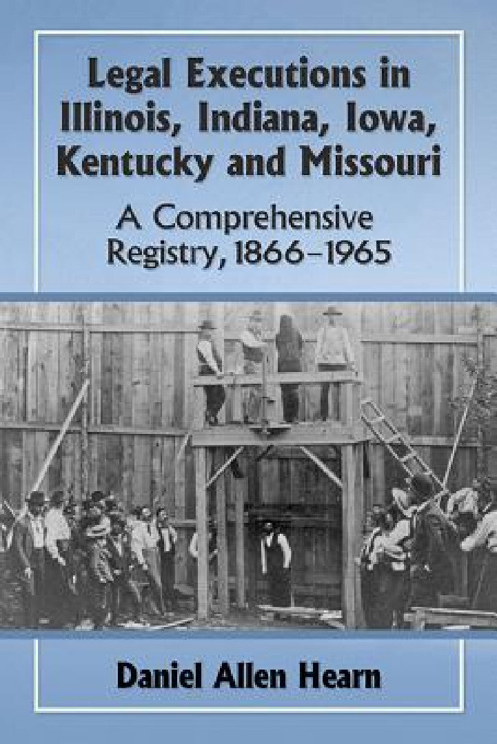 Buy Legal Executions in Illinois, Indiana, Iowa, Kentucky and Missouri (English, Daniel Allen Hearn) Online at Best Price - BookBajar