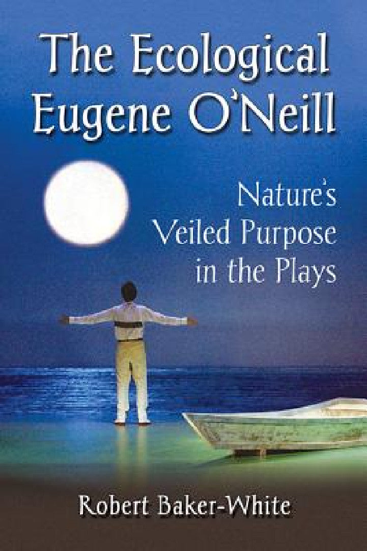 The Ecological Eugene O'Neill (English, Robert Baker-White) - Image 1 - BookBajar