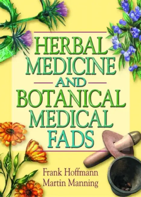 Buy Herbal Medicine and Botanical Medical Fads (English, Frank Hoffmann) Online at Best Price - BookBajar