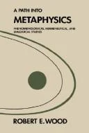 Buy A Path into Metaphysics (English, Robert E. Wood) Online at Best Price - BookBajar