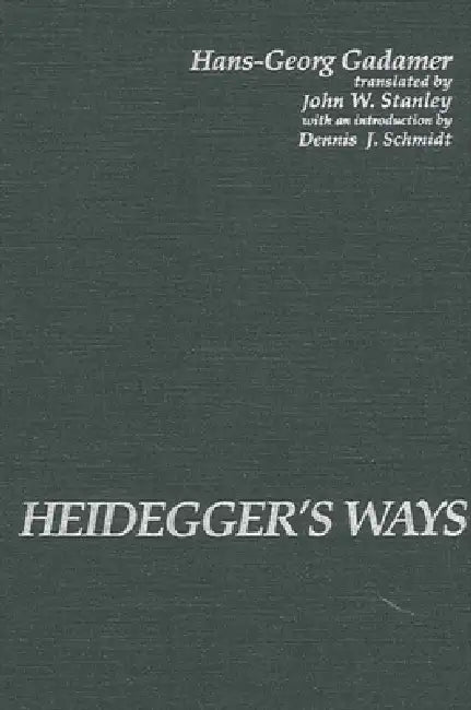 Heidegger's Ways (English, Hans-Georg Gadamer | John W. Stanley | Dennis J. Schmidt) - Image 1 - BookBajar