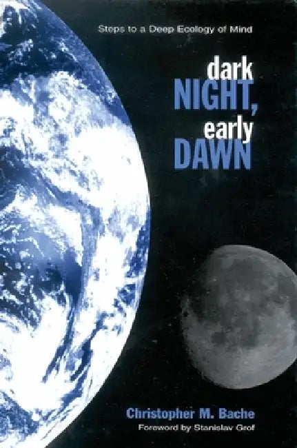 Buy Dark Night, Early Dawn (English, Christopher M. Bache | Stanislav Grof) Online at Best Price - BookBajar