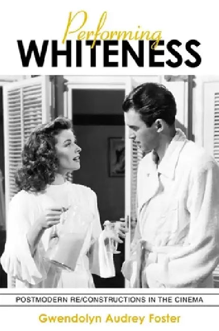 Performing Whiteness (English, Gwendolyn Audrey Foster) - Image 1 - BookBajar