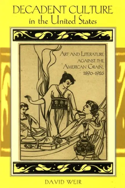 Buy Decadent Culture in the United States (English, David Weir) Online at Best Price - BookBajar