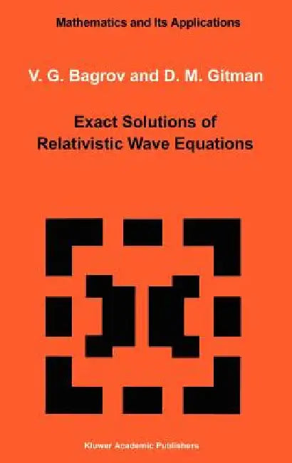 Buy Exact Solutions of Relativistic Wave Equations (English, V. G. Bagrov | D. Gitman) Online at Best Price - BookBajar