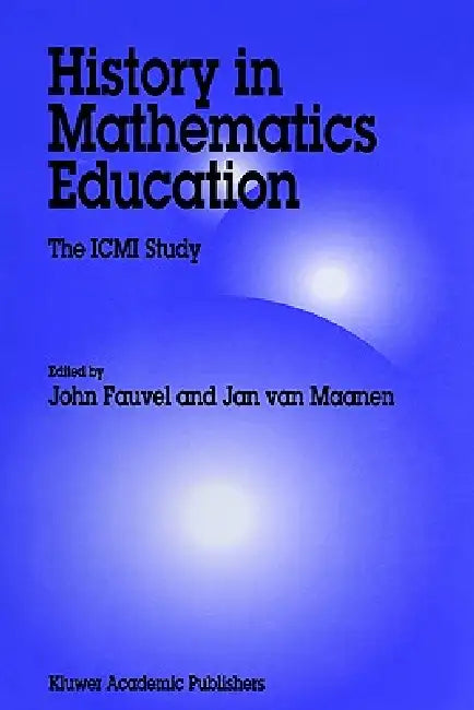 History in Mathematics Education (English, John Fauvel | J. a. Van Maanen) - Image 1 - BookBajar