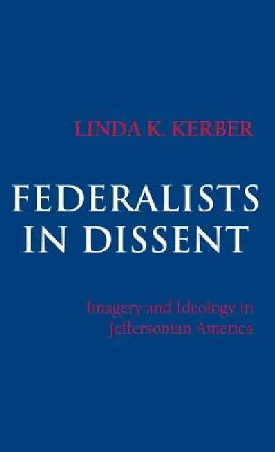 Buy Federalists in Dissent (English, Linda K. Kerber) Online at Best Price - BookBajar