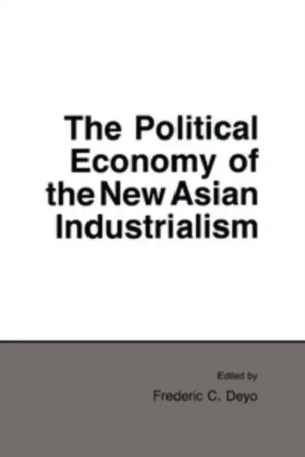 Buy The Political Economy of the New Asian Industrialism (English, Frederic C. Deyo) Online at Best Price - BookBajar
