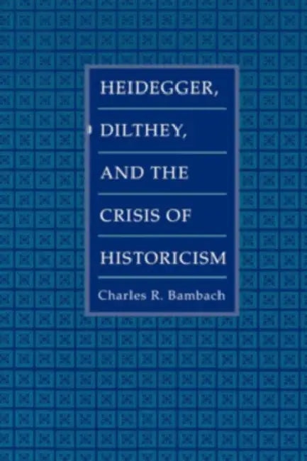 Heidegger, Dilthey, and the Crisis of Historicism (English, Charles R. Bambach) - Image 1 - BookBajar