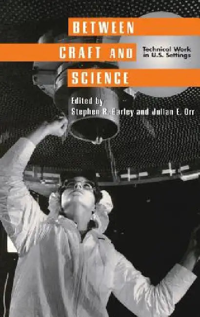 Between Craft and Science (English, Stephen R. Barley | Julian E. Orr) - Image 1 - BookBajar