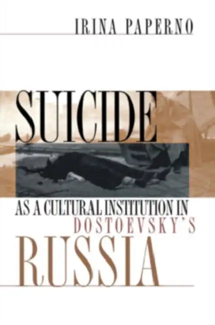 Buy Suicide as a Cultural Institution in Dostoevsky's Russia (English, Irina Paperno) Online at Best Price - BookBajar