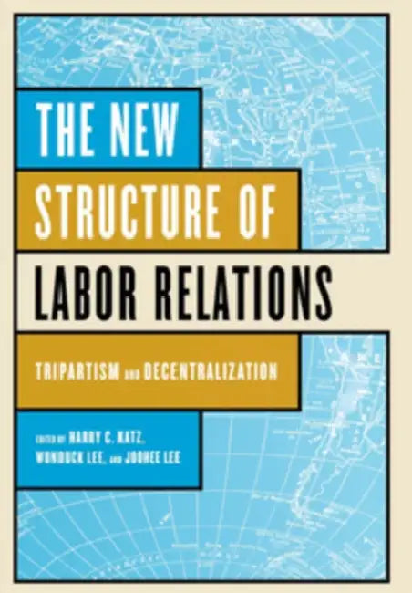 The New Structure of Labor Relations (English, Harry C. Katz | Wonduck Lee | Joohee Lee) - Image 1 - BookBajar