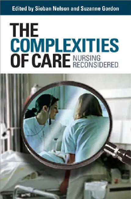 Buy The Complexities of Care (English, Sioban Nelson | Suzanne Gordon) Online at Best Price - BookBajar