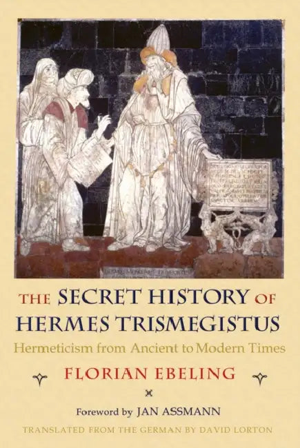 Buy The Secret History of Hermes Trismegistus (English, Florian Ebeling | David Lorton | Jan Assmann) Online at Best Price - BookBajar